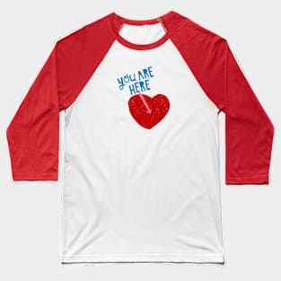 You Are Here Baseball T-Shirt